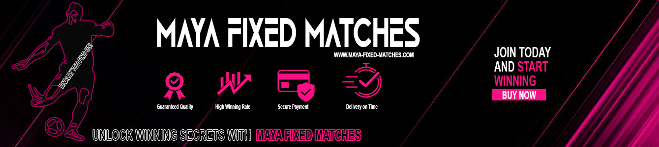 Maya Fixed Matches Today